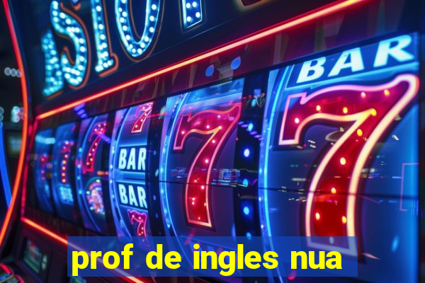 prof de ingles nua